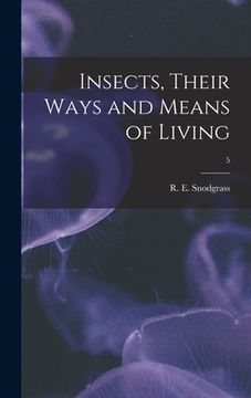 portada Insects, Their Ways and Means of Living; 5 (en Inglés)