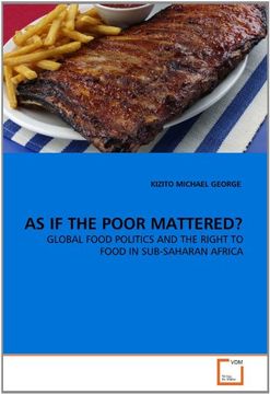 portada AS IF THE POOR MATTERED?: GLOBAL FOOD POLITICS AND THE RIGHT TO FOOD IN SUB-SAHARAN AFRICA