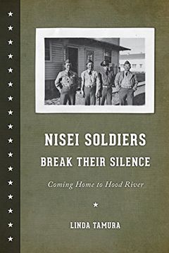 portada Nisei Soldiers Break Their Silence: Coming Home to Hood River (Scott and Laurie oki Series in Asian American Studies) (in English)