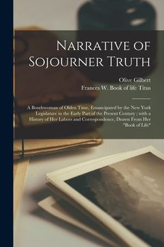 portada Narrative of Sojourner Truth: a Bondswoman of Olden Time, Emancipated by the New York Legislature in the Early Part of the Present Century; With a H