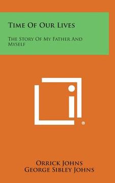 portada Time of Our Lives: The Story of My Father and Myself (in English)