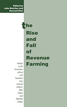 portada The Rise and Fall of Revenue Farming: Business Elites and the Emergence of the Modern State in Southeast Asia (Studies in the Economies of East and South-East Asia) (en Inglés)