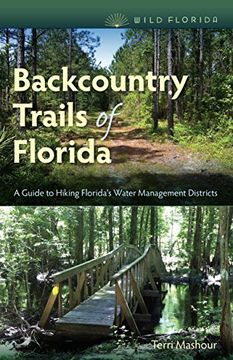 portada Backcountry Trails of Florida: A Guide to Hiking Florida's Water Management Districts (Wild Florida) (in English)