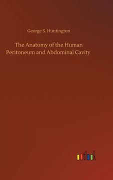 portada The Anatomy of the Human Peritoneum and Abdominal Cavity (in English)