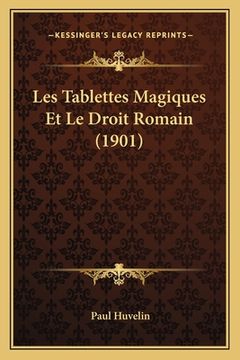 portada Les Tablettes Magiques Et Le Droit Romain (1901) (en Francés)