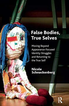 portada False Bodies, True Selves: Moving Beyond Appearance-Focused Identity Struggles and Returning to the True Self (in English)