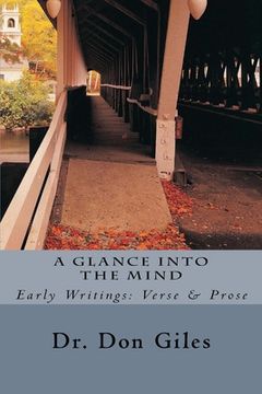 portada A Glance Into the Mind: Early Writings: Verse and Prose (en Inglés)