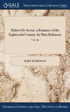 portada Hubert De Sevrac: a Romance of the Eighteenth Century: by Mary Robinson; VOL. III