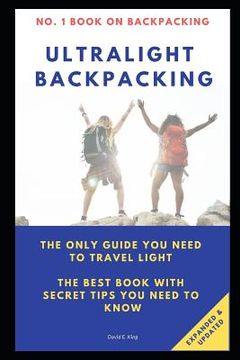 portada Ultralight Backpacking: The Only Guide You Need to Travel Light. the Best Book with Secret Tips You Need to Know. (en Inglés)