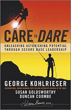 portada Care to Dare: Unleashing Astonishing Potential Through Secure Base Leadership (en Inglés)