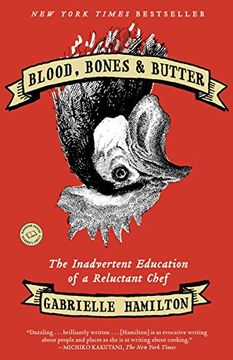 portada Blood, Bones & Butter: The Inadvertent Education of a Reluctant Chef (en Inglés)