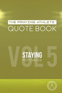portada The Praying Athlete Quote Book Vol. 5 Staying Motivated 