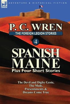 portada the foreign legion stories 4: spanish maine plus four short stories: the devil and digby geste, the mule, presentiments, & dreams come true