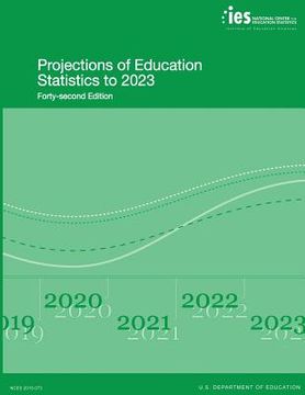 portada Projections of Education Statistics to 2023: Forty-Second Edition (in English)