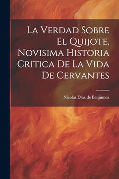 portada La Verdad Sobre el Quijote, Novisima Historia Critica de la Vida de Cervantes (in Spanish)