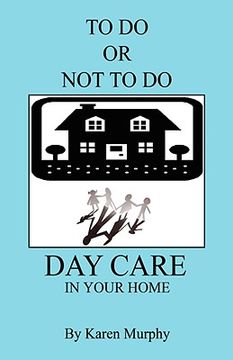 portada to do or not to do day care in your home (en Inglés)