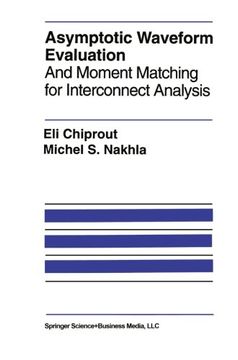 portada Asymptotic Waveform Evaluation: And Moment Matching for Interconnect Analysis (The Springer International Series in Engineering and Computer Science)