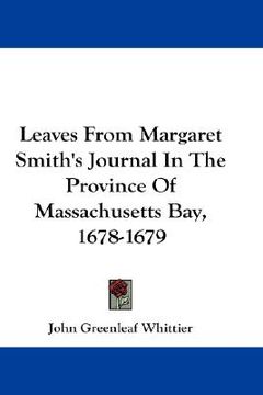 portada leaves from margaret smith's journal in the province of massachusetts bay, 1678-1679 (in English)