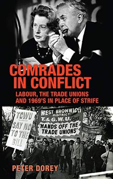 portada Comrades in Conflict: Labour, the Trade Unions and 1969's in Place of Strife 