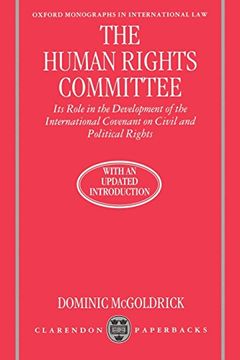 portada The Human Rights Committee: Its Role in the Development of the International Covenant on Civil and Political Rights (Oxford Monographs in International Law) (en Inglés)