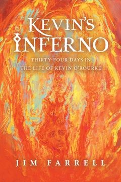 portada Kevin's Inferno: Thirty-Four Days in the Life of Kevin O'Rourke