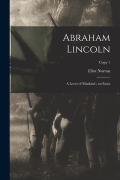 portada Abraham Lincoln: a Lover of Mankind; an Essay; copy 1 (en Inglés)