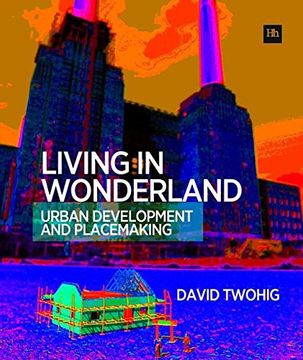 portada Living in Wonderland: Urban Development and Placemaking 
