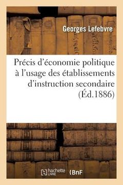 portada Précis d'Économie Politique À l'Usage Des Établissements d'Instruction Secondaire: Des Écoles Primaires Supérieures Et Des Bibliothèques Populaires (in French)