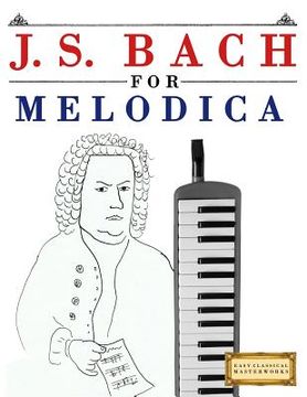 portada J. S. Bach for Melodica: 10 Easy Themes for Melodica Beginner Book (en Inglés)