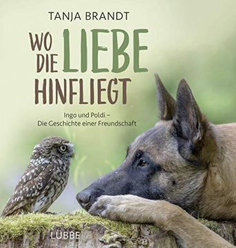 portada Wo die Liebe Hinfliegt: Ingo und Poldi - die Geschichte Einer Freundschaft (in German)