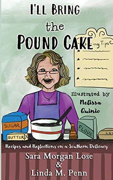 portada I'll Bring the Pound Cake: Recipes & Reflections on a Southern Delicacy (en Inglés)