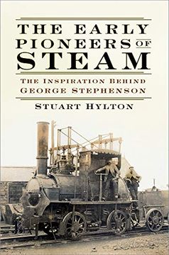 portada The Early Pioneers of Steam: The Inspiration Behind George Stephenson 