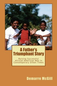 portada A Father's Triumphant Story: Raising Successful African American Men In Contemporary Urban Times