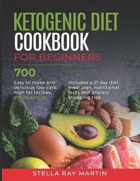 portada Ketogenic Diet Cookbook for Beginners: 700 Easy to Make and Delicious Low-Carb, High Fat Recipes, #2020 Edition. Includes a 21 Day Diet Meal Plan, Nut (en Inglés)