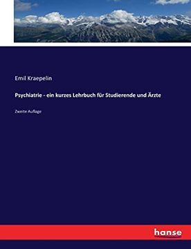 portada Psychiatrie - ein Kurzes Lehrbuch für Studierende und Ärzte: Zweite Auflage (en Alemán)