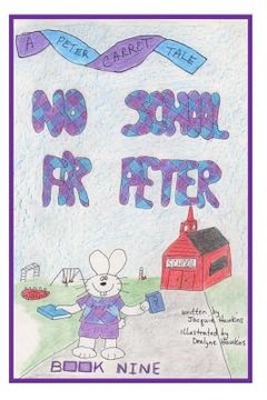 portada No School for Peter: Book 9 of The Peter Carrot Tales series. Peter is not old enough to go to school but he is old enough for preschool. (en Inglés)