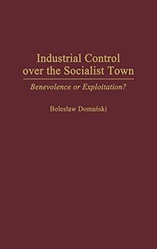 portada Industrial Control Over the Socialist Town: Benevolence or Exploitation? 