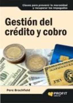 GESTION DEL CREDITO Y COBRO: Claves para prevenir la morosidad y recuperar los impagados