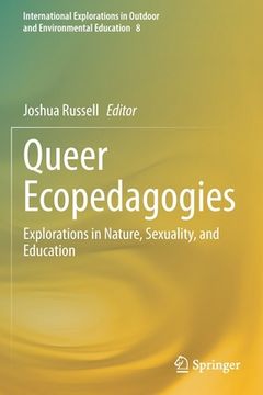 portada Queer Ecopedagogies: Explorations in Nature, Sexuality, and Education (en Inglés)
