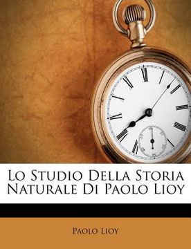 portada Lo Studio Della Storia Naturale Di Paolo Lioy (en Italiano)
