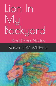 portada Lion In My Backyard: And Other Stories (en Inglés)