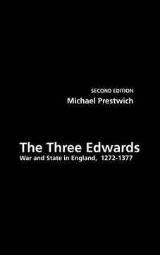portada the three edwards: war and state in england 1272 1377 (en Inglés)