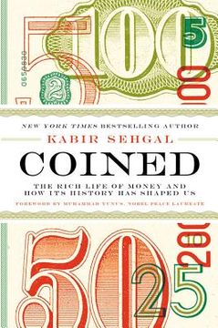 portada Coined: The Rich Life of Money and how its History has Shaped us (in English)