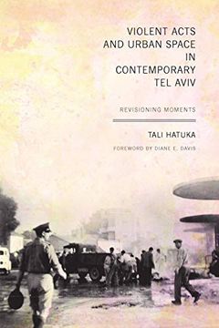 portada Violent Acts and Urban Space in Contemporary tel Aviv: Revisioning Moments (Jewish History, Life, and Culture) (in English)