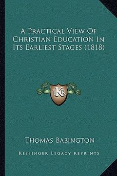 portada a practical view of christian education in its earliest stages (1818) (en Inglés)