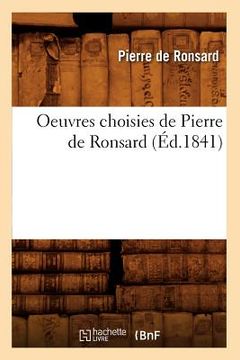 portada Oeuvres Choisies de Pierre de Ronsard (Éd.1841) (en Francés)