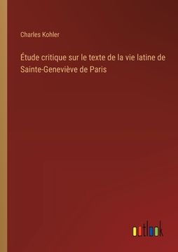 portada Étude critique sur le texte de la vie latine de Sainte-Geneviève de Paris (en Francés)