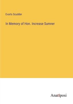 portada In Memory of Hon. Increase Sumner (in English)