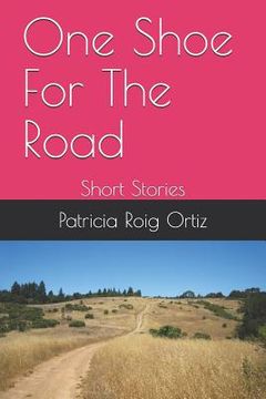 portada One Shoe for the Road: Short Stories (in English)