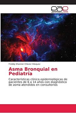 portada Asma Bronquial en Pediatría: Características Clínico Epidemiológicas de Pacientes de 6 a 14 Años con Diagnóstico de Asma Atendidos en Consultorios